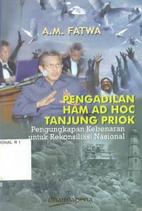 Image of Pengadilan HAM Ad Hoc Tanjung Priok:pengungkapan kebenaran untuk rekonsiliasi nasional/ A.M.Fatwa