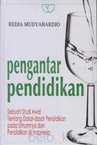 Image of Pengantar pendidikan:sebuah studi awal tentang dasar-dasar pendidikan pada umumnya dan pendidikan di Indonesia/Redjo Mudyahardjo