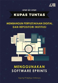 Image of Membangun perpustakaan digital dan repositori institusi: menggunakan software eprints/ Agung Prasetyo Wibowo