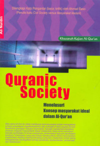 Image of Quranic society:menelusuri konsep masyarakat ideal dalam Al-quran / Ali Nurdin