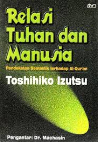 Image of Relasi tuhan dan manusia: pendekatan semantik terhadap Al-quran / Toshihiko Izutsu
