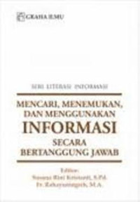 Image of Seri literasi: mencari menemukan dan menggunakan informasi secara bertanggung jawab/Fransisca Rahayuningsih & Susana Rini Kristanti