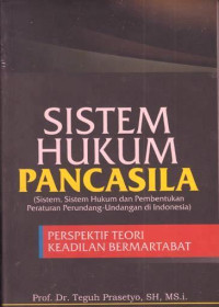Image of Sistem hukum pancasila( sistem sistem hukum dan pembentukan peraturan perundang-undangan di Indonesia):perspektif teori keadilan bermartabat/ Teguh Prasetyo