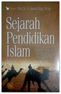Image of Sejarah pendidikan islam:menelusuri jejak sejarah pendidikan era rasulullah sampai indonesia/Syamsul Nizar