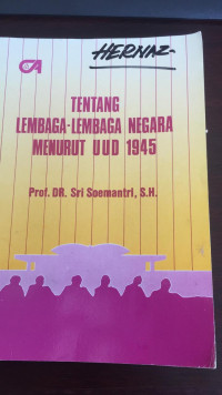 Image of Tentang lembaga-lembaga negara menurut UUD 1945/ Sri Sumantri