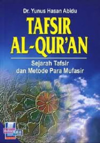Image of Tafsir al-quran:sejarah tafsir dan metode para mufasir / Yunus Hasan Abidu