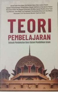 Image of Teori pembelajaran: sebuah pendekatan baru dalam pendidikan islam/ Ahmad Hawin Ibnu Salam