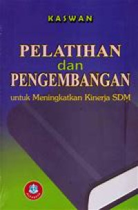Image of Pelatihan dan pengembangan:untuk meningkatkan kinerja sdm/Kaswan