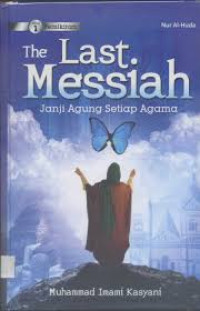 Image of The last messiah: janji agung setiap agama jilid 1/ Muhammad Imami Kasyani