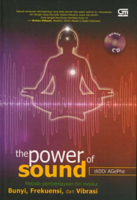 Image of The power of sound:metode pemberdayaan diri melalui bunyi frekuensi dan vibrasi / Diddi Agephe