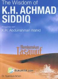Image of The wisdom of K.H. Achmad Siddiq:membumikan tasawuf / Syamsun Niam
