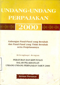 Image of Undang-undang perpajakan 2000:gabungan pasal-pasal yang berubah dan pasal-pasal yang tidak berubah serta penjelasannya:dilengkapi dengan peraturan dan keputusan dalam pelaksanaan undang-undang perpajakan tahun 2000/ Herman Purnawan