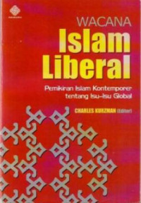 Image of Wacana islam liberal:pemikiran islam kontemporer tentang isu-isu global / Charles Kurzman